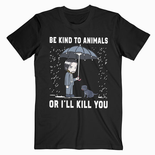 Camiseta inspirada en la película de John Wick: sé amable con los animales o te mataré