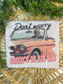 Donald Trump - Don't Worry Daddy's on His Way T-Shirt