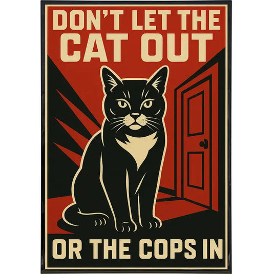 Don't Let the Cat Out or the Cops in - Poster 11x17 Wall Frame Art
