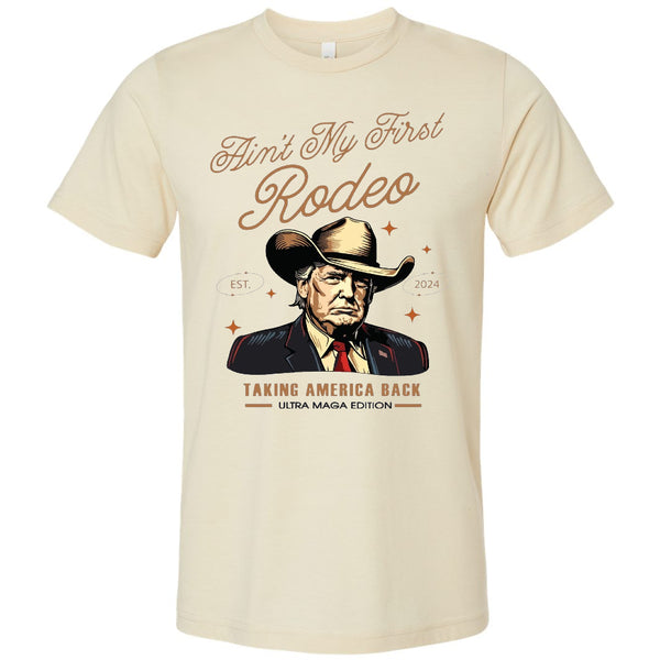 Donald Trump - Ain't My First Rodeo Taking America Back Shirt